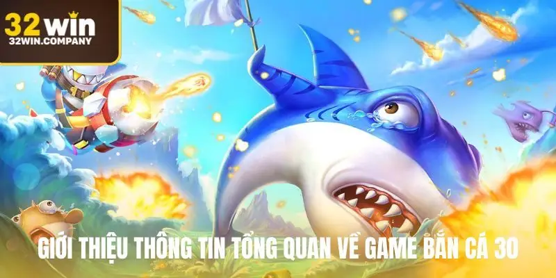 Giới thiệu thông tin tổng quan về game bắn cá 30