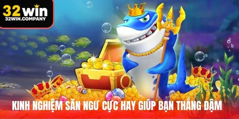 Mách nước các cách chơi săn ngư cực hay, giúp bạn thắng đậm từ 789win