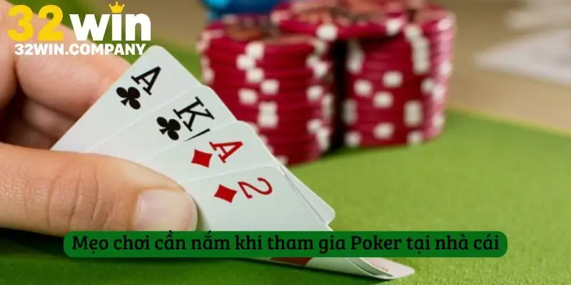 Mẹo chơi cần nắm khi tham gia Poker tại nhà cái